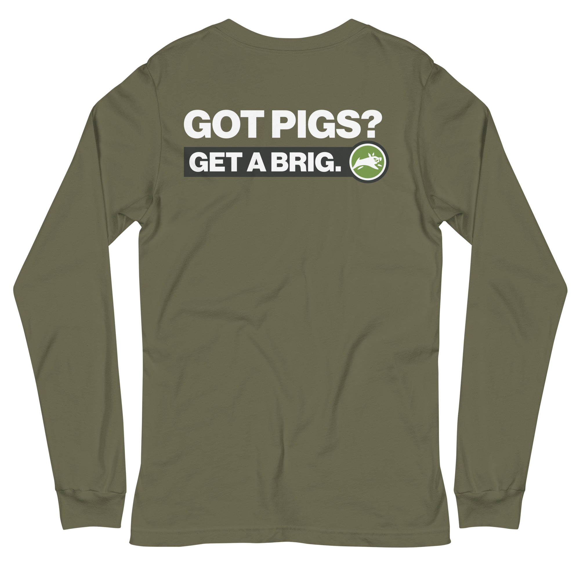 Got Pigs? Get a Brig. Unisex Long Sleeve Tee