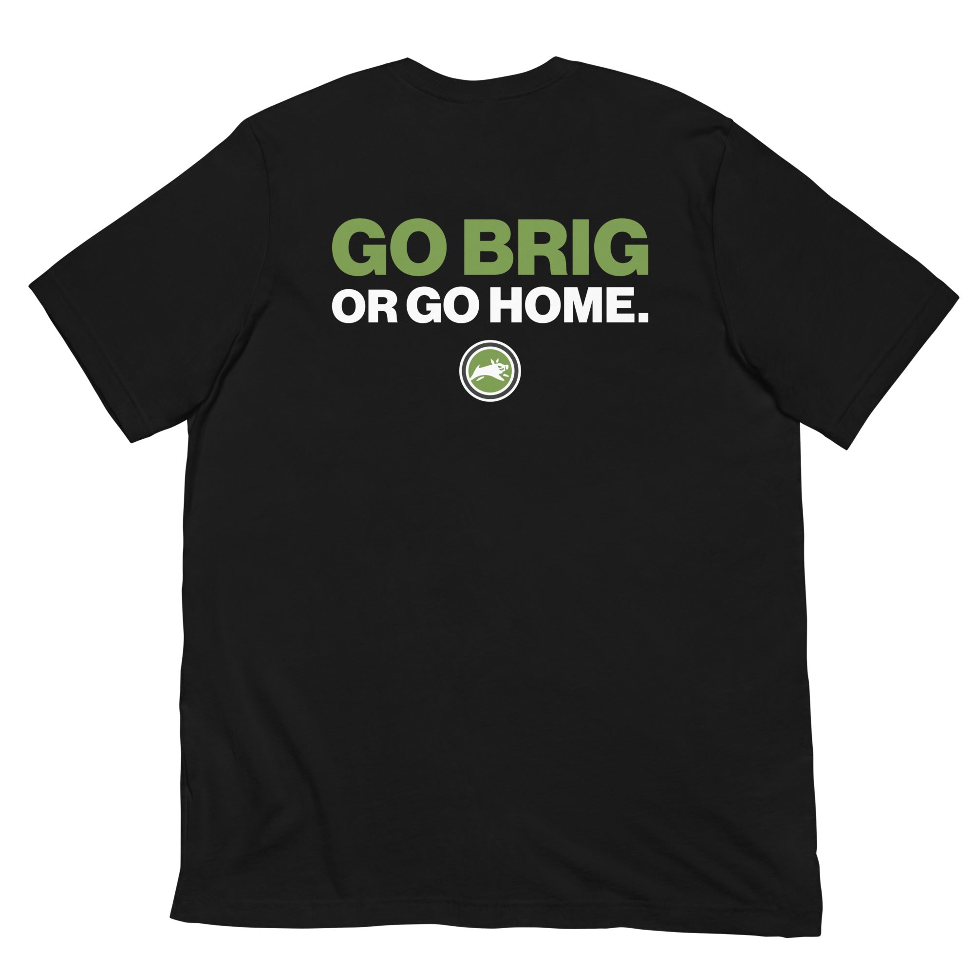 Go Brig or Go Home. - Short-Sleeve Unisex T-Shirt