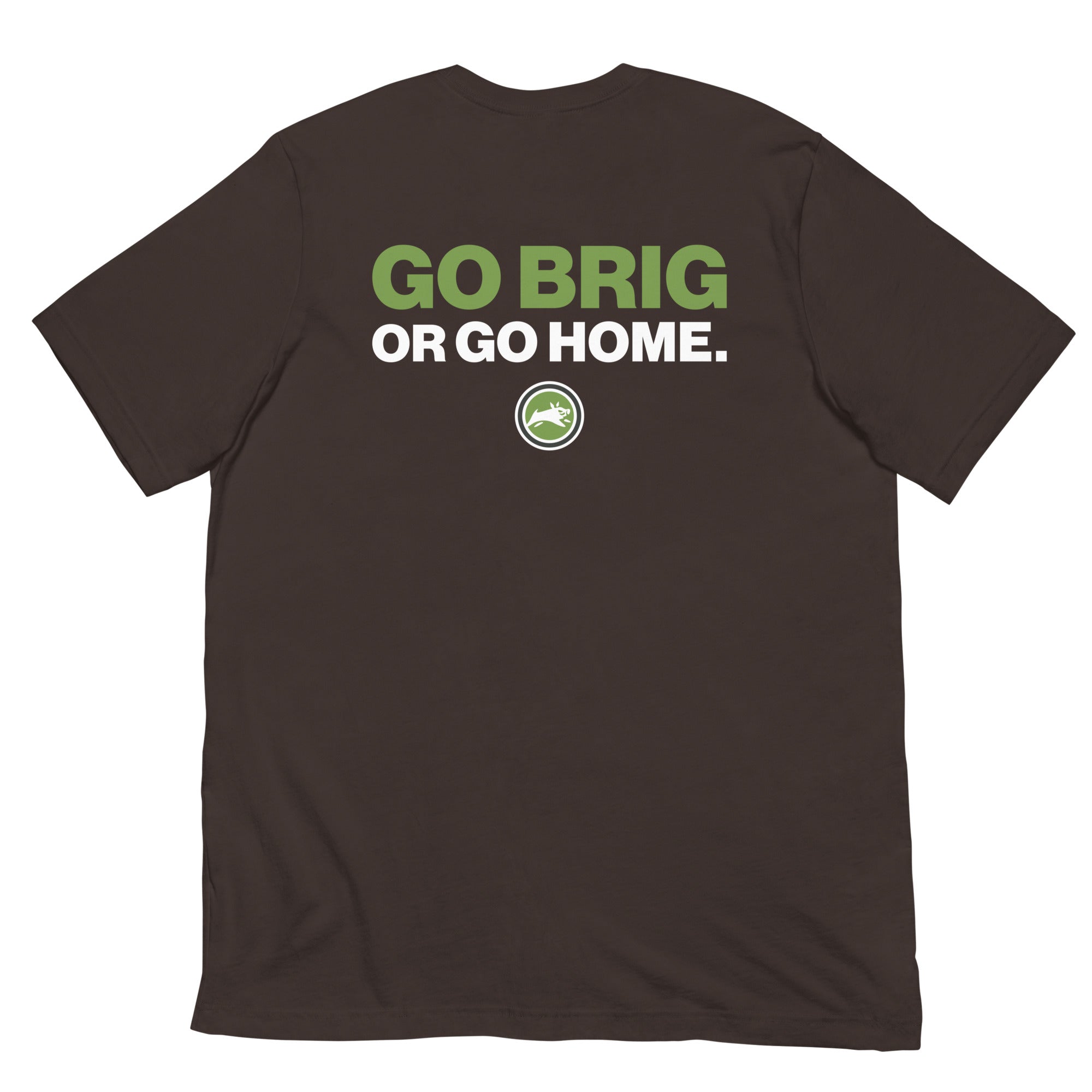 Go Brig or Go Home. - Short-Sleeve Unisex T-Shirt