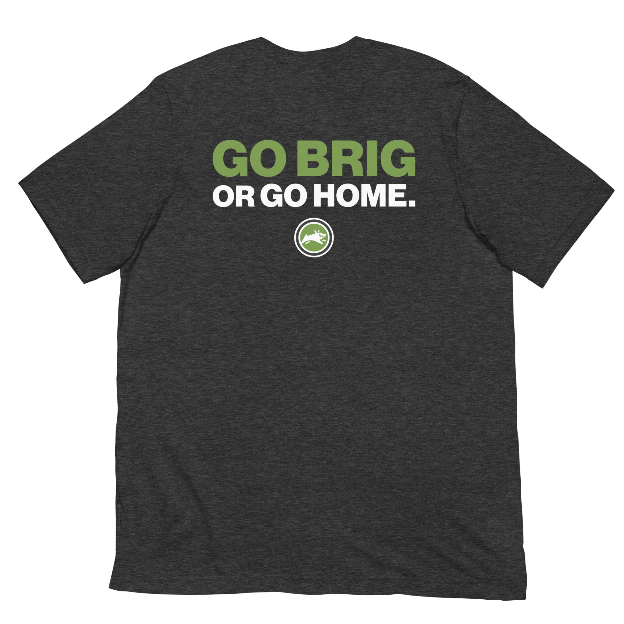 Go Brig or Go Home. - Short-Sleeve Unisex T-Shirt