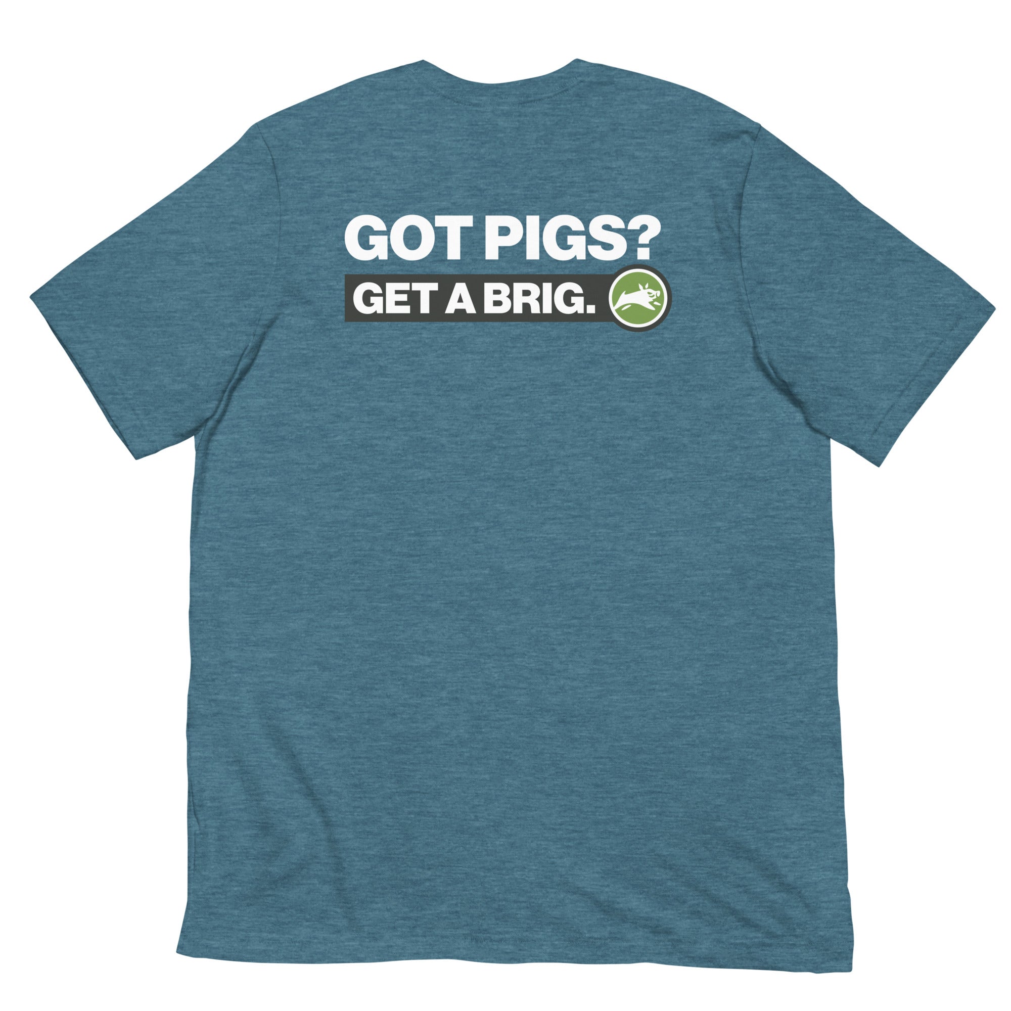 Got Pigs? Get a Brig. - Short-Sleeve Unisex T-Shirt