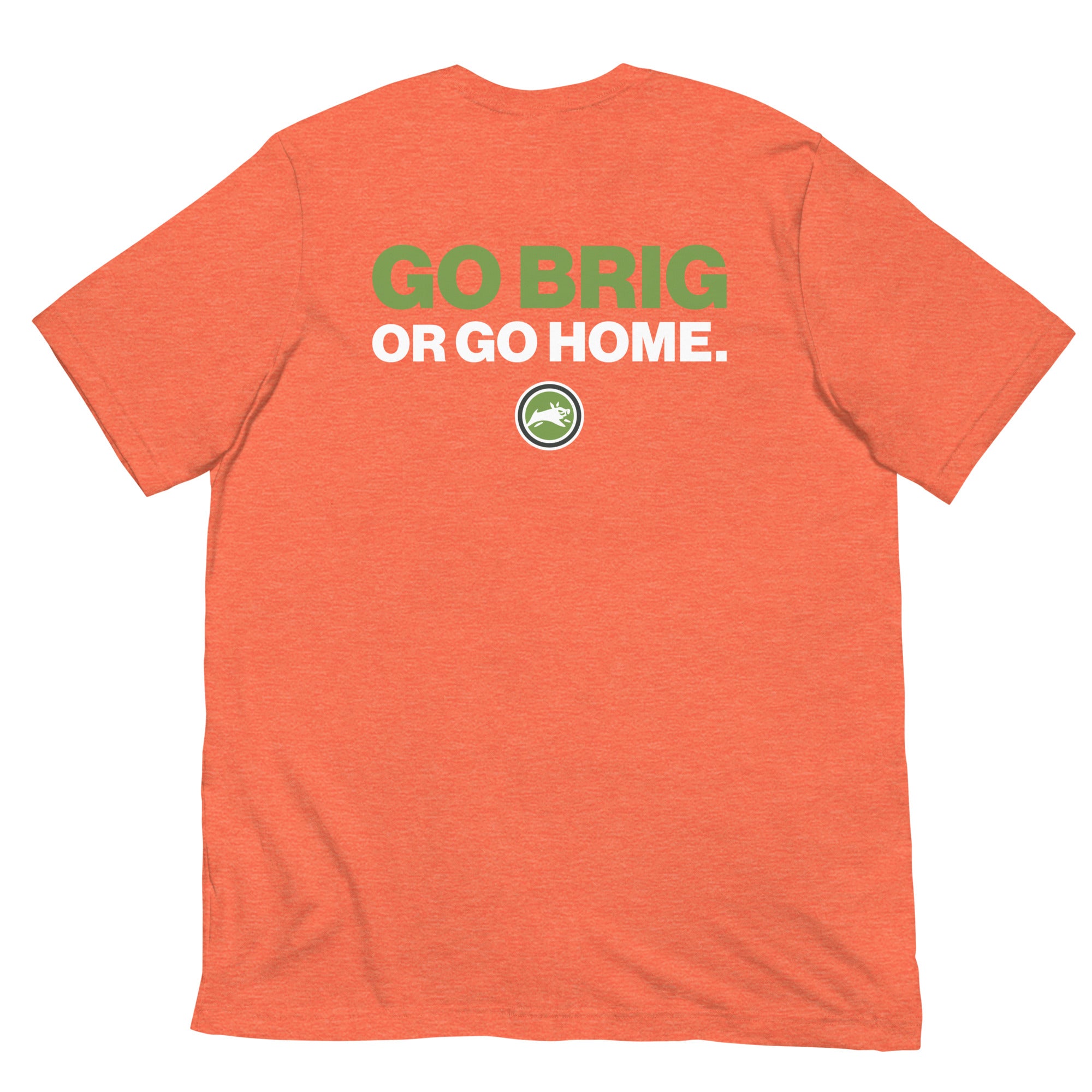 Go Brig or Go Home. - Short-Sleeve Unisex T-Shirt