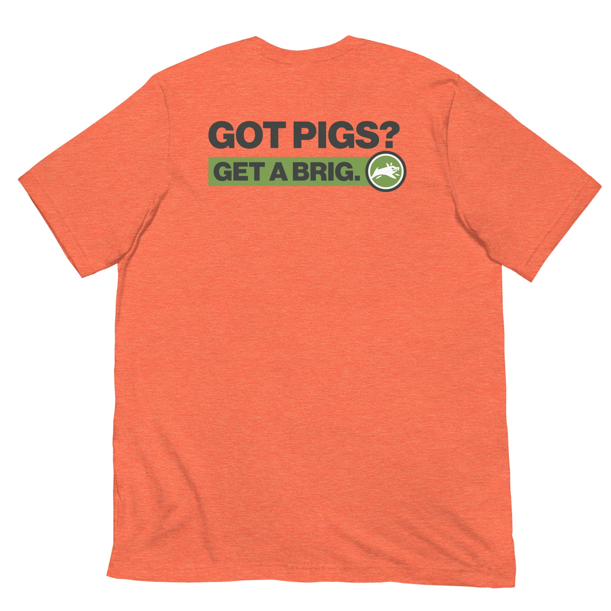 Got Pigs? Get a Brig. - Short-Sleeve Unisex T-Shirt