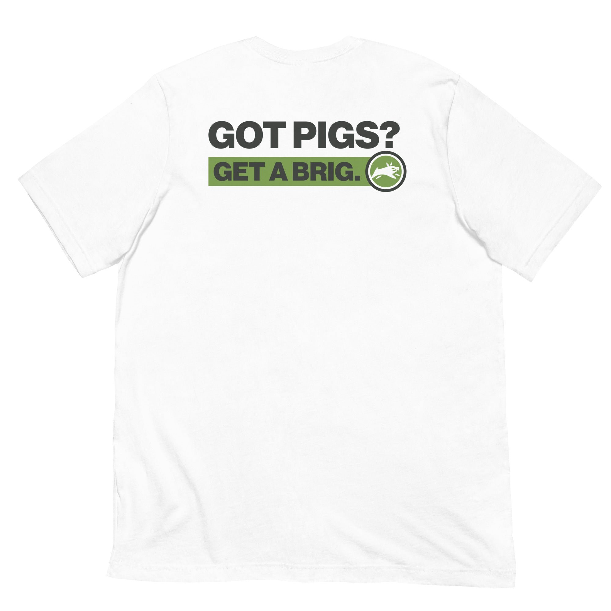 Got Pigs? Get a Brig. - Short-Sleeve Unisex T-Shirt