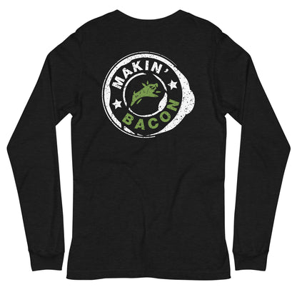 Makin' Bacon - Unisex Long Sleeve Tee