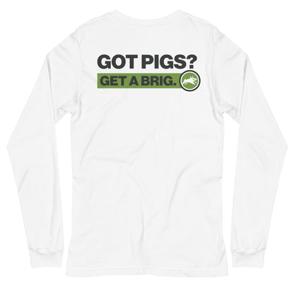 Got Pigs? Get a Brig. Unisex Long Sleeve Tee