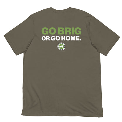 Go Brig or Go Home. - Short-Sleeve Unisex T-Shirt