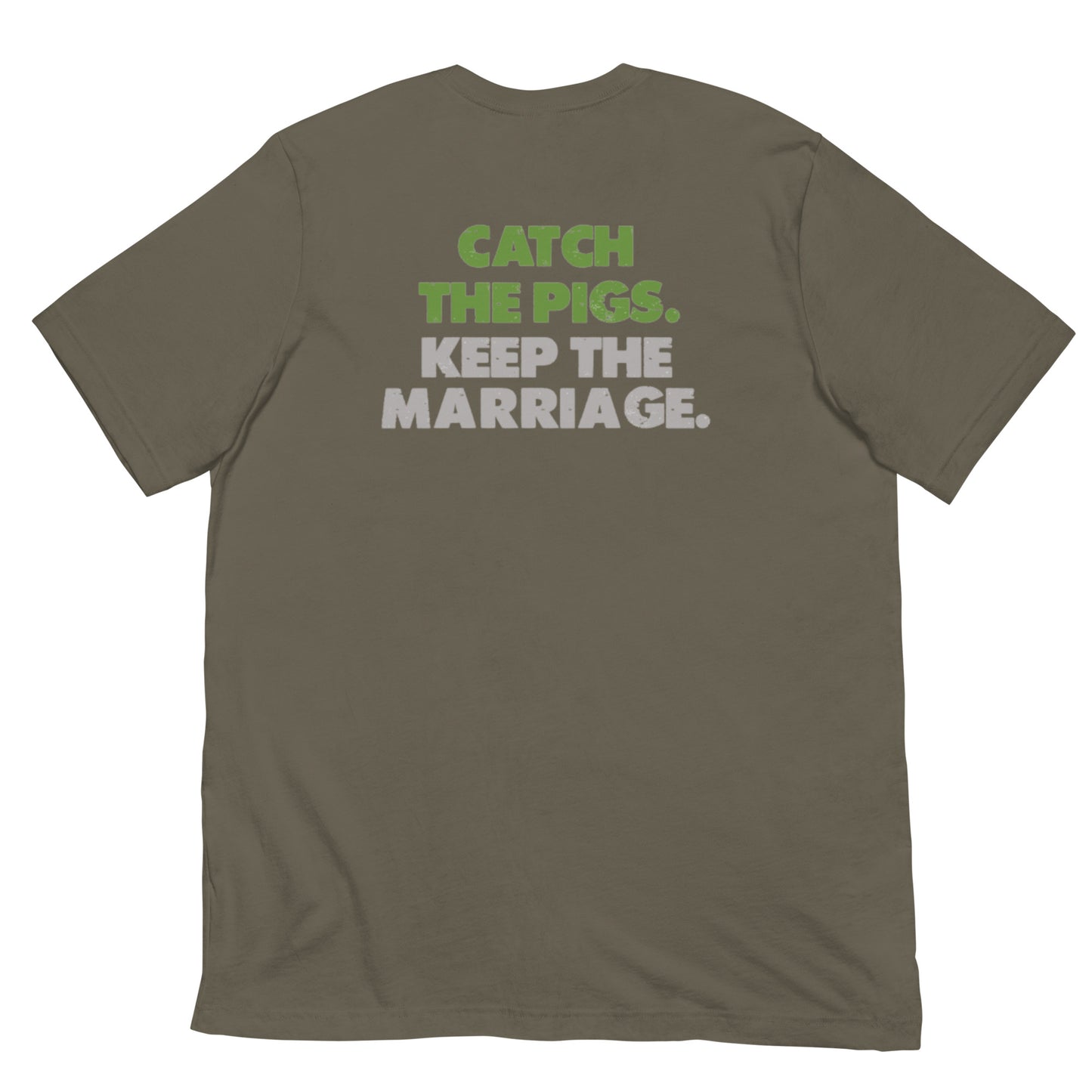Catch the Pigs. Keep the Marriage. Short-Sleeve Unisex T-Shirt