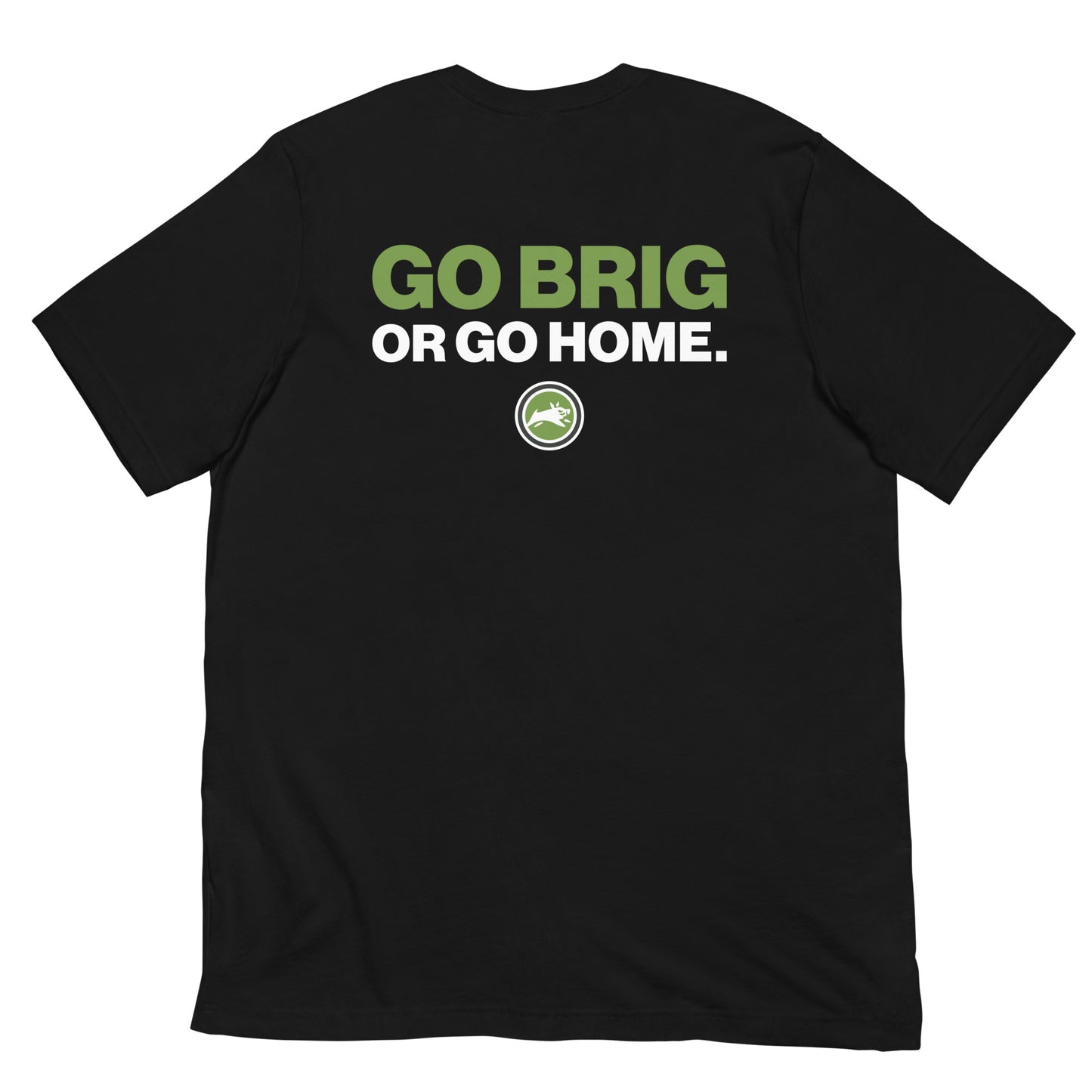 Go Brig or Go Home. - Short-Sleeve Unisex T-Shirt