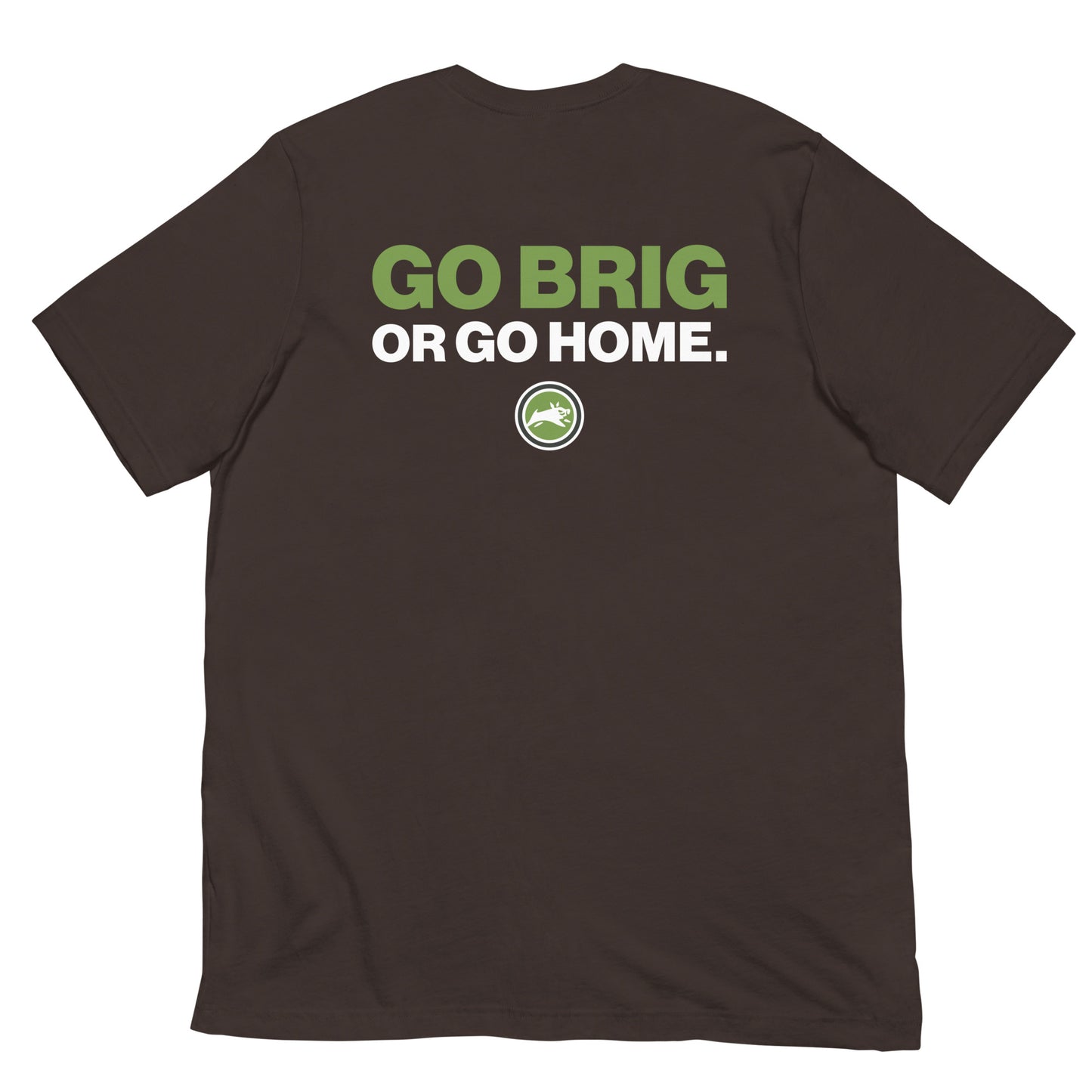 Go Brig or Go Home. - Short-Sleeve Unisex T-Shirt