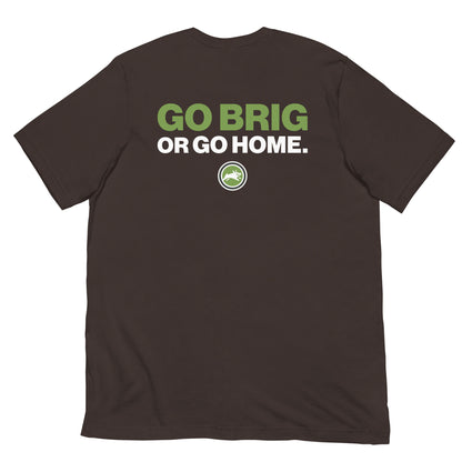 Go Brig or Go Home. - Short-Sleeve Unisex T-Shirt