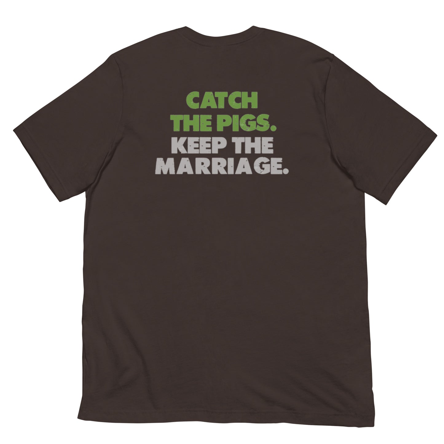 Catch the Pigs. Keep the Marriage. Short-Sleeve Unisex T-Shirt