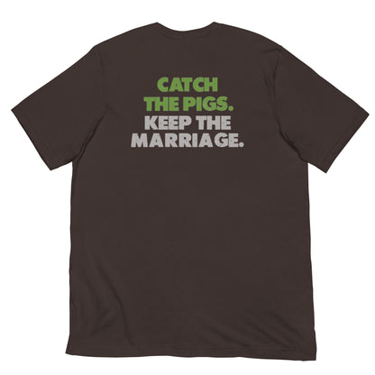 Catch the Pigs. Keep the Marriage. Short-Sleeve Unisex T-Shirt