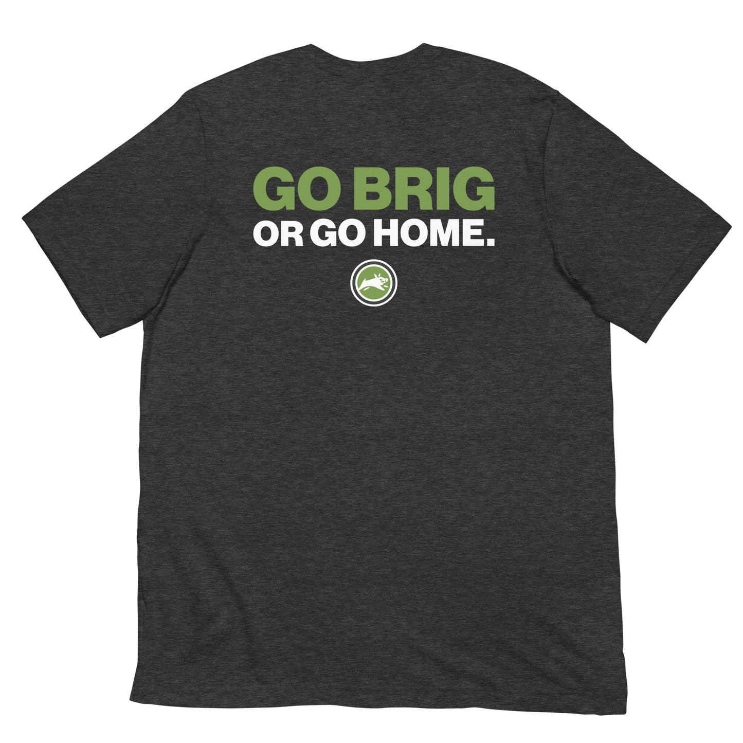 Go Brig or Go Home. - Short-Sleeve Unisex T-Shirt