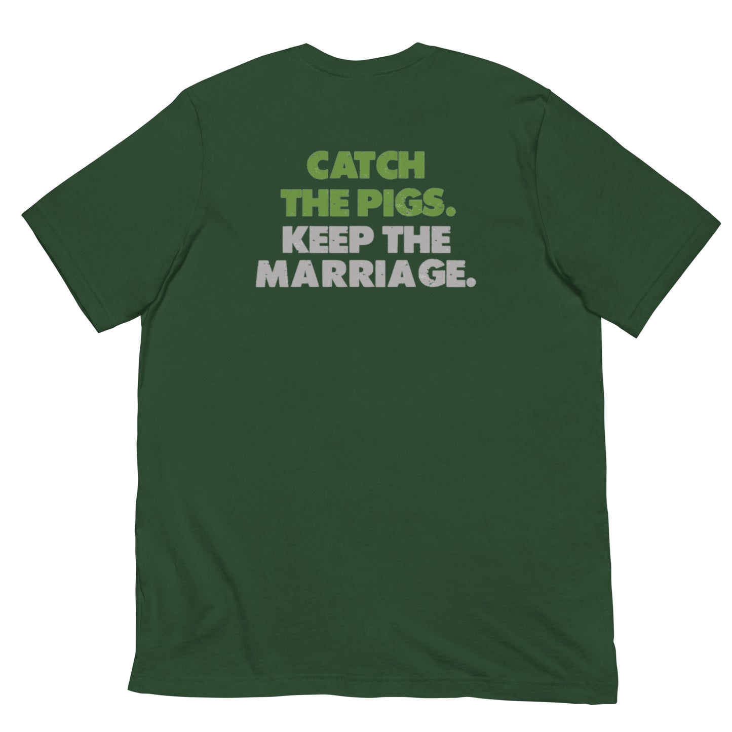 Catch the Pigs. Keep the Marriage. Short-Sleeve Unisex T-Shirt
