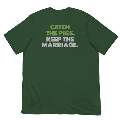 Catch the Pigs. Keep the Marriage. Short-Sleeve Unisex T-Shirt