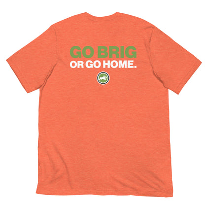 Go Brig or Go Home. - Short-Sleeve Unisex T-Shirt