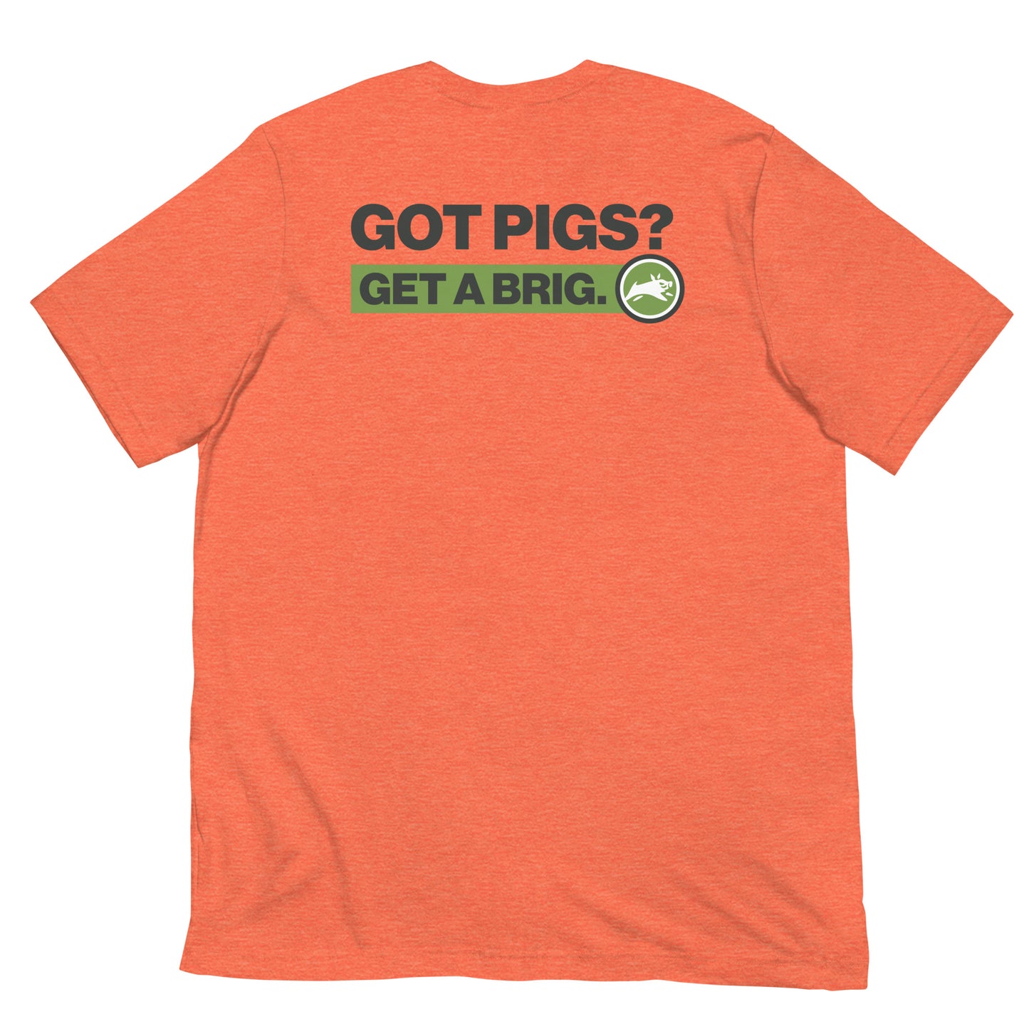 Got Pigs? Get a Brig. - Short-Sleeve Unisex T-Shirt