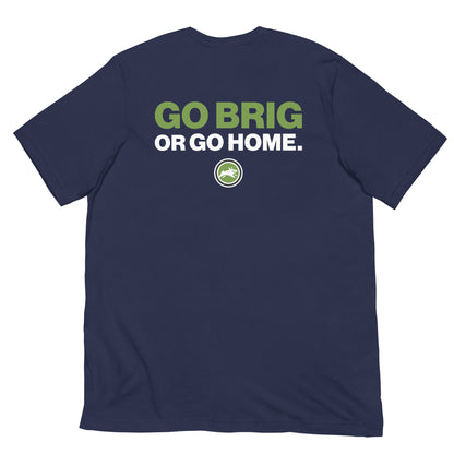 Go Brig or Go Home. - Short-Sleeve Unisex T-Shirt