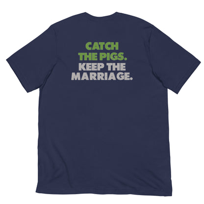 Catch the Pigs. Keep the Marriage. Short-Sleeve Unisex T-Shirt