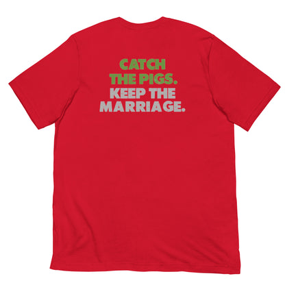 Catch the Pigs. Keep the Marriage. Short-Sleeve Unisex T-Shirt