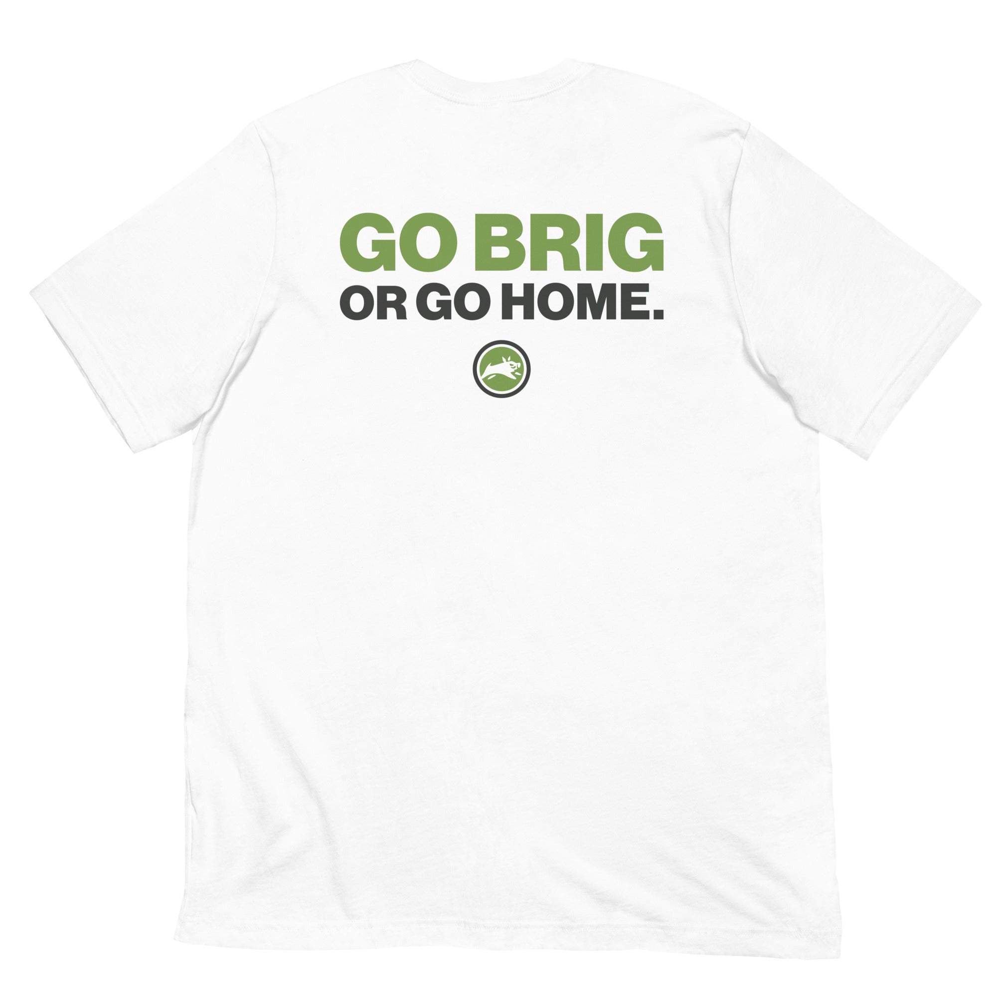Go Brig or Go Home. - Short-Sleeve Unisex T-Shirt