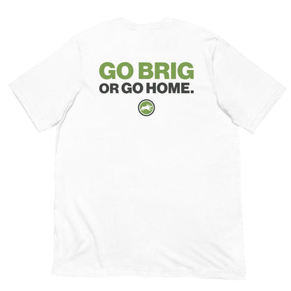 Go Brig or Go Home. - Short-Sleeve Unisex T-Shirt